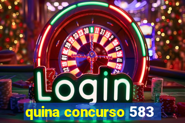 quina concurso 583